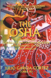 The Osha: Secrets of the Yoruba-Lucumi-Santeria Religion in the United States and the Americas : Initiation, Rituals, Ceremonies, Orishas, Divination