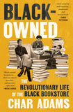 Black-Owned: The Revolutionary Life of the Black Bookstore