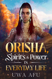 Orisha, Spirits & Power in Everyday Life