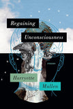 Regaining Unconsciousness: Poems
