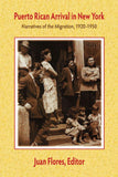 Puerto Rican Arrival in New York: Narratives of the Migration, 1920-1950