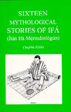 Sixteen Mythological Stories of Ifa (Ita Merindinlogun)