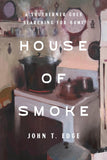 House of Smoke: A Southerner Goes Searching for Home