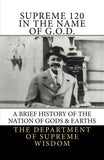 Supreme 120 In The Name of G.O.D.: A Brief History of the Nation of Gods & Earths by The Department of Supreme Wisdom