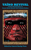 Taino Revival: Critical Perspectives on Puerto Rican Identity and Cultural Politics