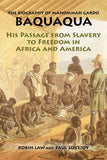 The Biography of Mahommah Gardo Baquaqua: His Passage from Slavery to Freedom in Africa and America (Revised)