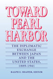 Toward Pearl Harbor: The Diplomatic Exchange Between Japan and the United States,1889-1941