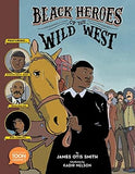 Black Heroes of the Wild West: Featuring Stagecoach Mary, Bass Reeves, and Bob Lemmons: A TOON Graphic