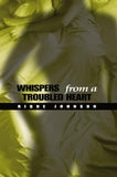Whispers from a Troubled Heart (Original)