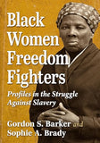 Black Women Freedom Fighters: Profiles in the Struggle Against Slavery