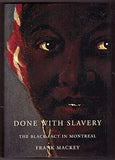Done with Slavery: The Black Fact in Montreal, 1760-1840 (Volume 21)