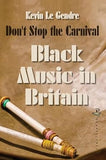 Don't Stop the Carnival: Black British Music (Black Music in Britian, 1)