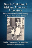 Dutch Children of African American Liberators: Race, Military Policy and Identity in World War II and Beyond
