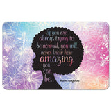 Amazing Quote (Maya Angelou) Floor Mat