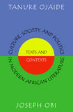 Culture, Society, and Politics in Modern African Literature Texts and Contexts