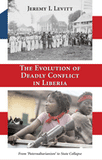 The Evolution of Deadly Conflict in Liberia From 'Paternaltarianism' to State Collapse