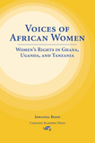 Voices of African Women Women's Rights in Ghana, Uganda, and Tanzania