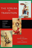 The Yoruba in Transition History, Values, and Modernity
