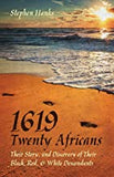 1619 - Twenty Africans: Their Story, and Discovery of Their Black, Red, & White Descendants