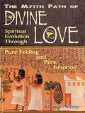 The Mystic Path of Divine Love: Spiritual Evolution Through Pure Feeling and Emotion
