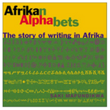 Afrikan Alphabets: The Story of Writing in Afrika