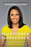 YOUR HIDDEN SUPERPOWER: THE KINDNESS THAT MAKES YOU UNBEATABLE AT WORK AND CONNECTS YOU WITH ANYONE