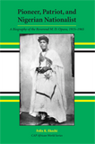 Pioneer, Patriot, and Nigerian Nationalist A Biography of the Reverend M. D. Opara, 1915-1965