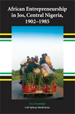 African Entrepreneurship in Jos, Central Nigeria, 1902-1985