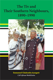 The Tiv and Their Southern Neighbours, 1890-1990