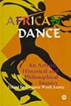 AFRICAN DANCE     HB	AN ARTISTIC, HISTORICAL AND PHILOSOPHICAL INQUIRY