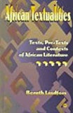 AFRICAN TEXTUALITIES     PB	TEXTS, PRE-TEXTS AND CONTEXTS OF AFRICAN LITERATURE