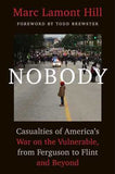 NOBODY: CASUALTIES OF AMERICA'S WAR ON THE VULNERABLE, FROM FERGUSON TO FLINT AND BEYOND