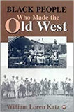 BLACK PEOPLE WHO MADE THE OLD WEST