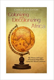 Colonizing and Decolonizing Africa: The History and Legacy of European Imperialism across the African Continent