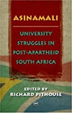 ASINAMALI	UNDIVERSITY STRUGGLES IN POST-APARTHEID SOUTH AFRICA