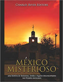 México misterioso: uma história de fantasmas, lendas e lugares desconcertantes nos Estados mexicanos