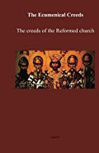 The Ecumenical Creeds  The creeds of the Reformed church