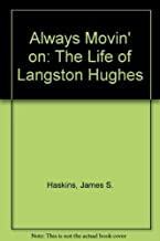 ALWAYS MOVIN' ON: THE LIFE OF LANGSTON HUGHES