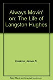 ALWAYS MOVIN' ON: THE LIFE OF LANGSTON HUGHES