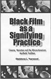 BLACK FILM AS A SIGNIFYING PRACTICE: CINEMA NARRATION AND THE AFRICAN-AMERICAN AESTHETIC TRADITION