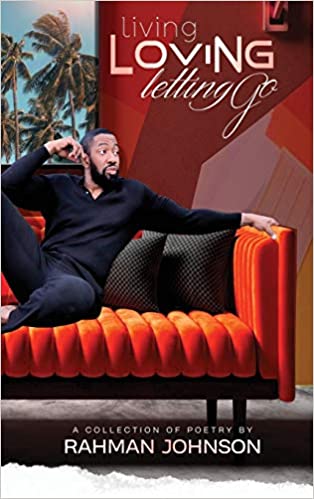 Living, Loving, Letting Go . . . Poems on Life by Rahman Johnson