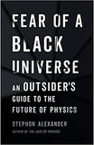 Fear of a Black Universe: An Outsider's Guide to the Future of Physics