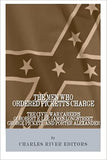 The Men Who Ordered Pickett's Charge: The Civil War Careers of Robert E. Lee, James Longstreet, George Pickett & Edward Porter Alexander