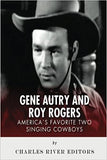 Gene Autry and Roy Rogers: America's Two Favorite Singing Cowboys
