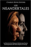 Los Neandertales: La Historia de los Humanos Extintos que Fueron Contemporáneos del Homo Sapiens en Europa