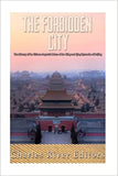 The Forbidden City: The History of the Chinese Imperial Palace of the Ming and Qing Dynasties in Beijing