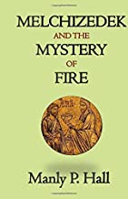 Melchizedek and the Mystery of Fire