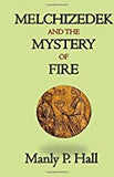 Melchizedek and the Mystery of Fire