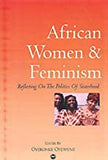 AFRICAN WOMEN AND FEMINISM     PB	REFLECTING ON THE POLITICS OF SISTERHOOD