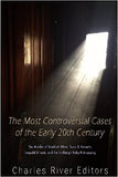 The Most Controversial Cases of the Early 20th Century: The Murder of Stanford White, Sacco & Vanzetti, Leopold & Loeb, and the Lindbergh Baby Kidnapping